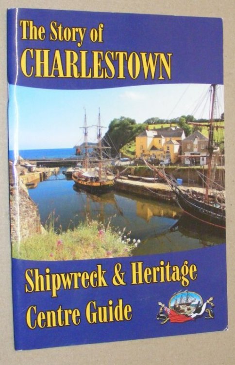 The Story of Charlestown. Shipwreck & Heritage Centre Guide