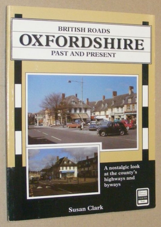British Roads: Past and Present: Oxfordshire. A nostalgic look at the county's highways and byways