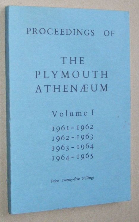 Proceedings of the Plymouth Athenaeum Volume I. 1961 - 1962; 1962 - 1963; 1063 - 1964; 1964 - 1965