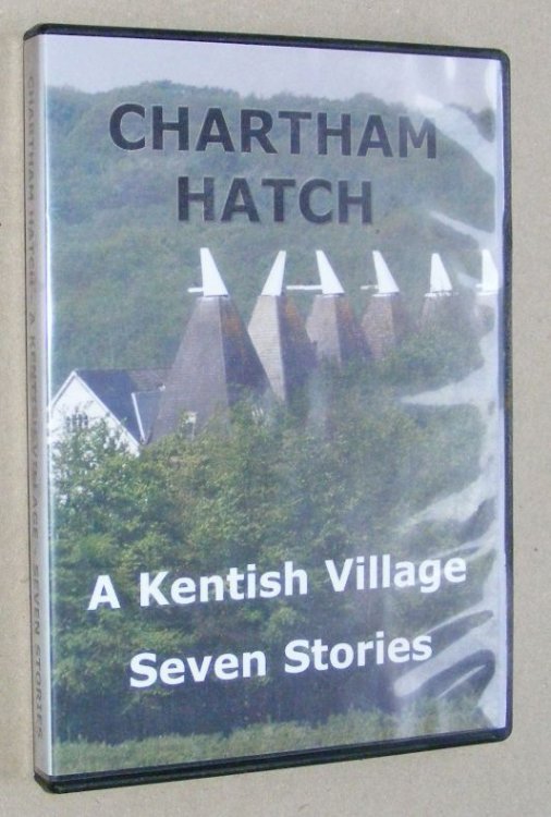 Chartham Hatch: from village school to village hall. The story of a building and life in a small village near Canterbury in Kent. C/w A Kentish village: seven stories [DVD]