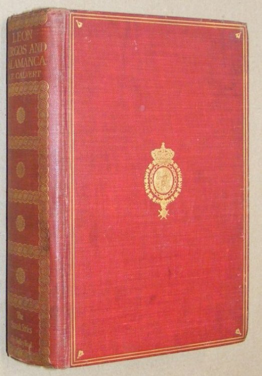 Leon, Burgos and Salamanca: an historical and descriptive account . with 462 illustrations (The Spanish Series)