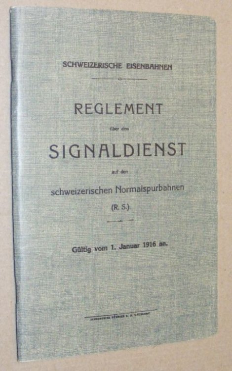 Schweizerische Eisenbahnen. Reglement ber den signaldienst auf den Schweizerischen Normalspurbahnen. Gtig vom 1. Januar 1916 an.