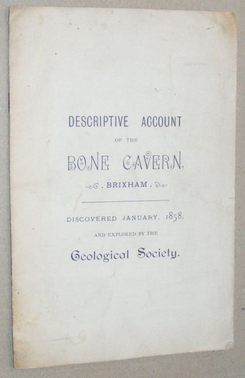 Descriptive account of the Bone Cavern, Brixham, discovered January, 1858, and explored by the Geological Society