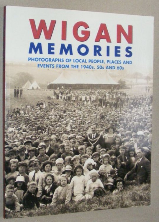 Wigan Memories: photographs of local people, places and events from the 1940s, 50s and 60s