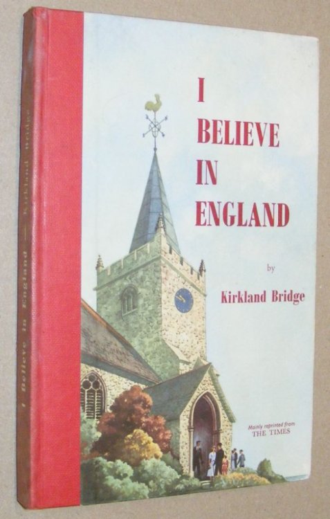 I Believe in England: a series of essays mainly reprinted from The Times