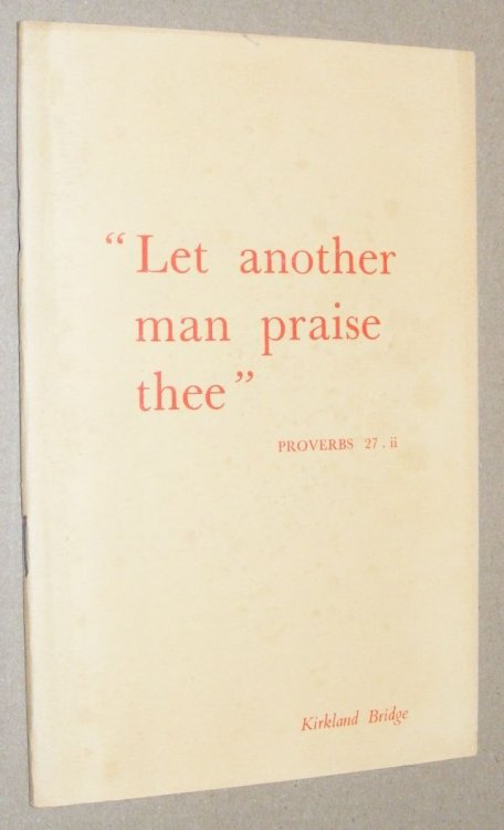 Let another man praise thee- Proverbs 27, ii