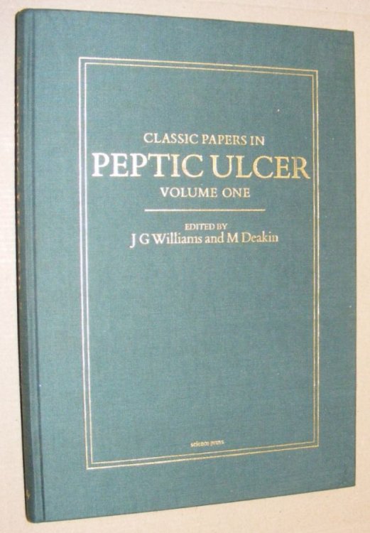 Classic Papers in Peptic Ulcer Volume One