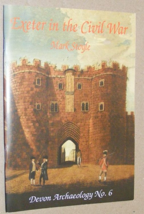 Exeter in the Civil War (Devon Archaeology No.6)