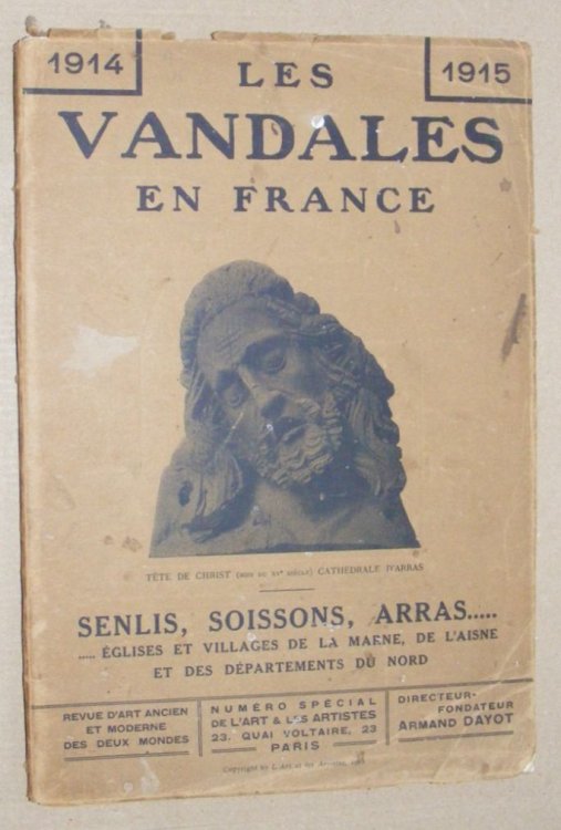 Les Vandales en France 1914 - 1915. Senlis, Soissons, Arras . glises et villages de la Marne, de l'Aisne et des departments du nord (L'Art et les Artistes, numro spcial)