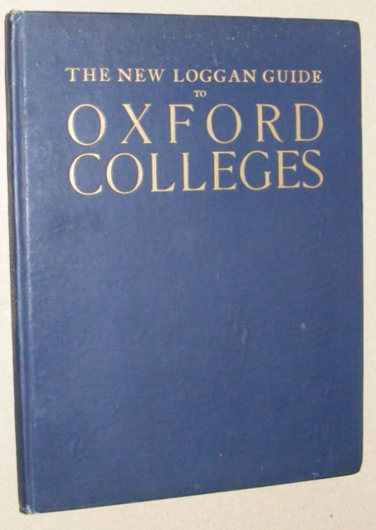 The New Loggan Guide to Oxford Colleges. Illustrations by E. H. New. Letterpress by E. G. Withycombe,