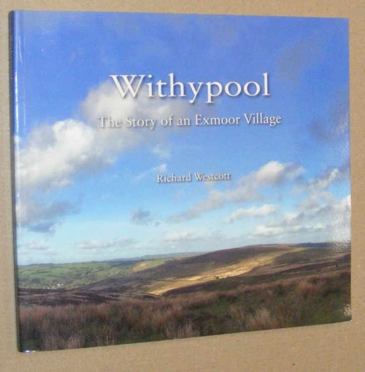 Withypool: the story of an Exmoor village. With newly commissioned photographs and an accompanying village archive CD-ROM