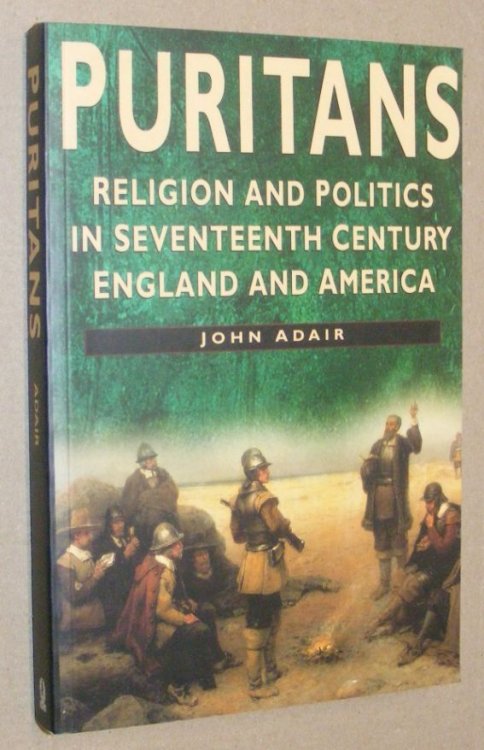 Puritans: religion and politics in Seventeenth Century England and America
