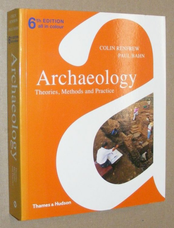 Archaeology: Theories, Methods and Practice