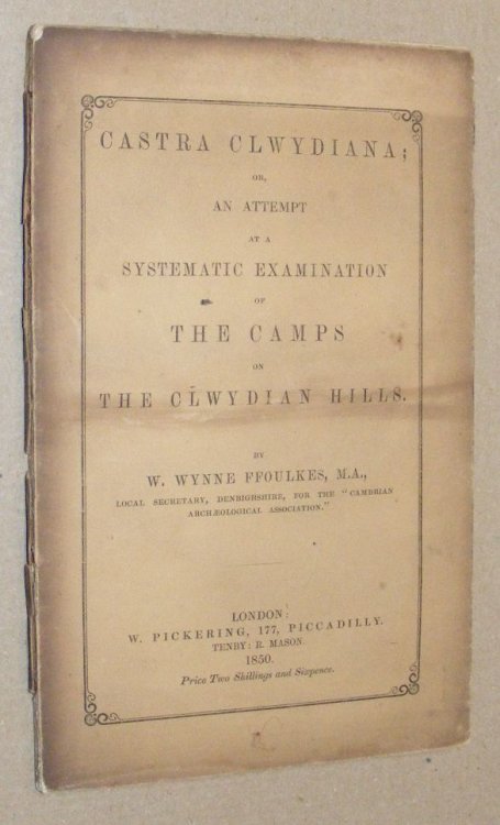Castra Clwydiana ; or, An Attempt at a Systematic Examination of The Camps on the Clwydian Hills