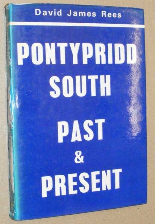 Pontypridd South Past and Present: an account of a community's history with the names of its residents, street by streey, in the Glamorgan, South Wales town Pontypridd