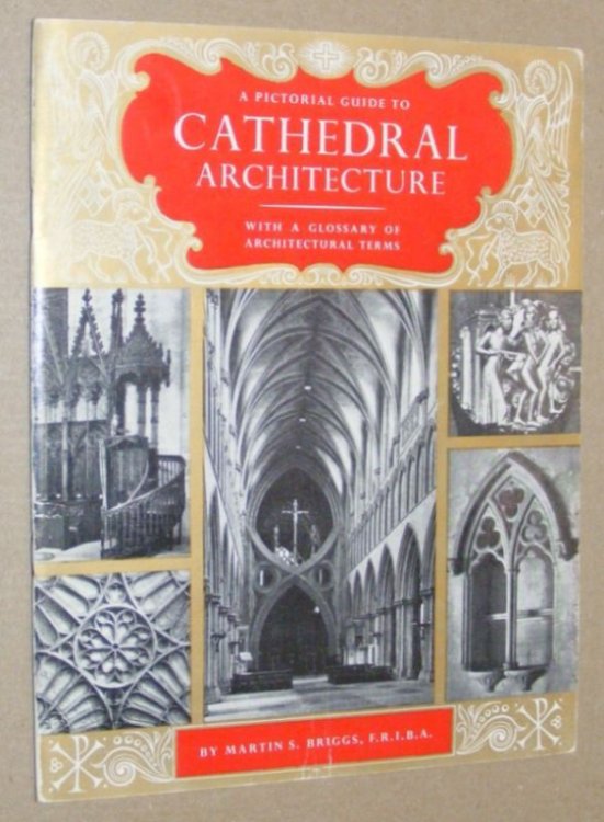 A Pictorial Guide to Cathedral Architecture with a glossary of architectural terms (Pitkin 'Pride of Britain' series)