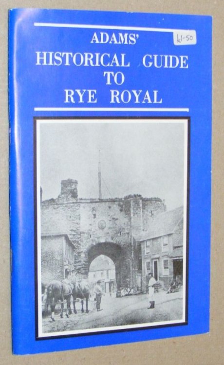 Adams' Historical Guide to Rye Royal. Twenty-third edition, Second Series