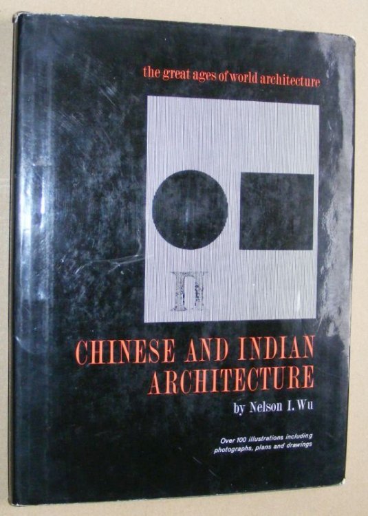 Chinese and Indian Sculpture: the city of man, the mountain of god, and the realm of the immortals (The Great Ages of World Architecture)