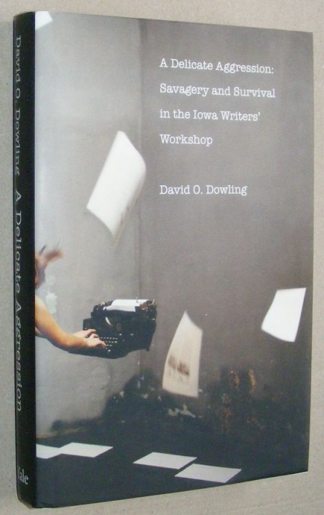 A Delicate Aggression: savagery and survival in the Iowa Writers' Workshop