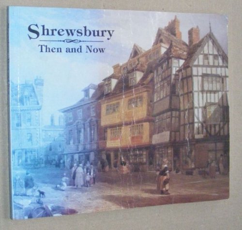 Shrewsbury Then and Now: photographs from the Shropshire Records and Research Unit