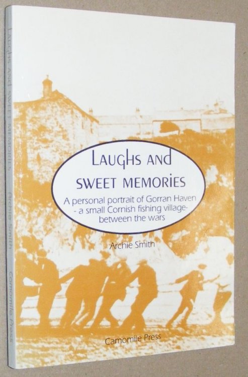 Laughs and Sweet Memories: a personal portrait of Gorran Haven - a small Cornish fishing village - between the Wars
