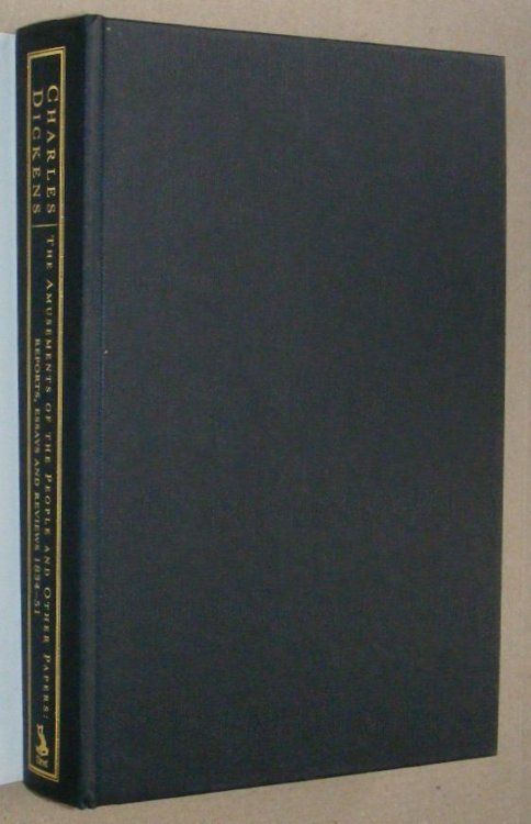 The Amusements of the People and other papers: Reports, Essays and Reviews 1834 - 51 (The Dent Uniform Edition of Dickens' Journalism Volume 2)