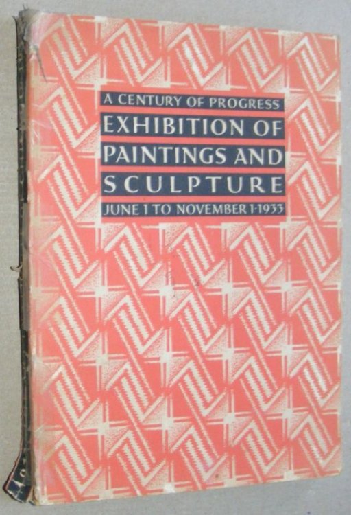 Catalogue of A Century of Progress Exhibition of Paintings and Sculpture Lent from American Collections, June 1 to November 1, 1933