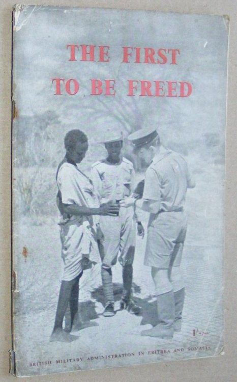 The First to be Freed: the record of British Military Administration in Eritrea and Somalia, 1941-1943