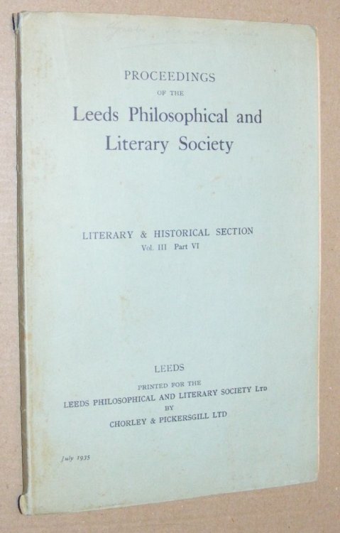 Proceedings of the Leeds Philosophical and Literary Society, Literary and Historical Section Vol.III Part VI, July 1935