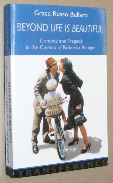 Beyond Life is Beautiful: comedy and tragedy in the cinema of Roberto Benigni