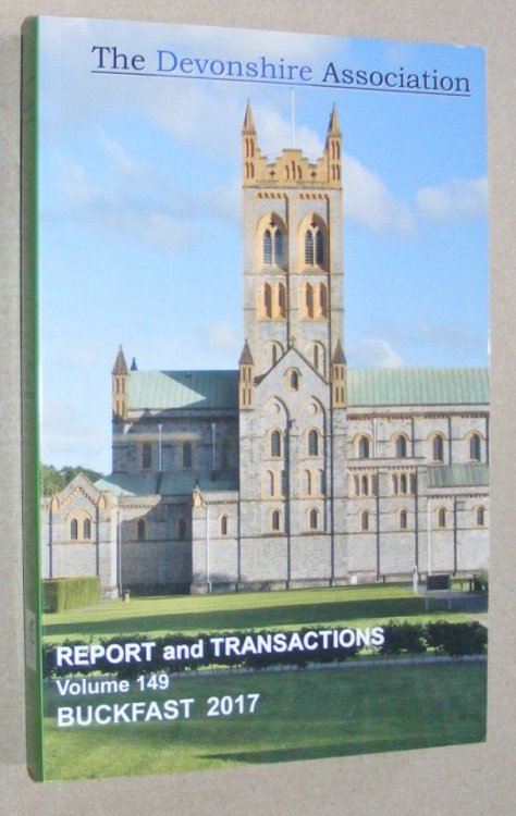 Report and Transactions of the Devonshire Association for the Advancement of Science, Literature and Art Volume 149, Buckfast 2017