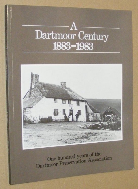 A Dartmoor Century 1883-1983: One Hundred Years of the Dartmoor Preservation Association