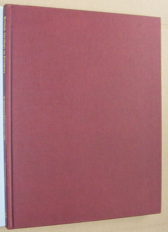 British Airships in Pictures: an illustrated history 1784 - 1998