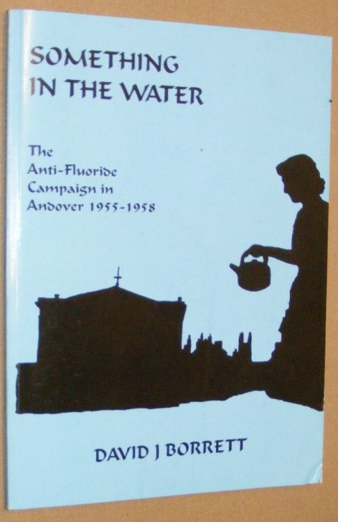 Something in the Water: the anti-fluoride campaign in Andover 1955 - 1958