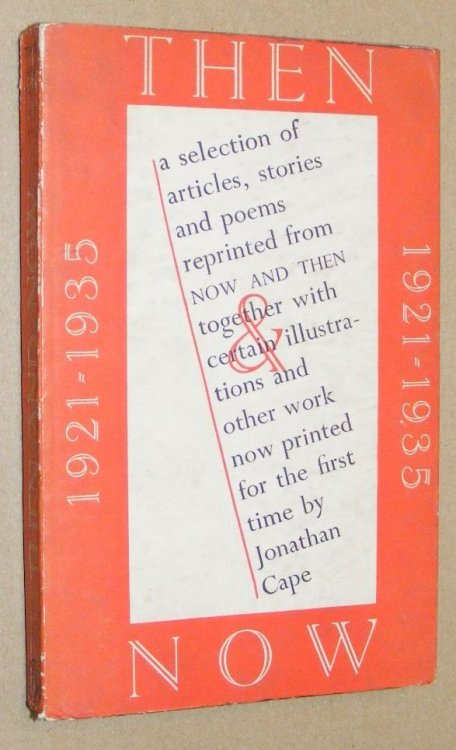 Then and Now: a selection of articles, stories and poems, taken from the first fifty numbers of 'Now & Then' 1921-35, together with some illustrations, and certain other work now printed for the first time