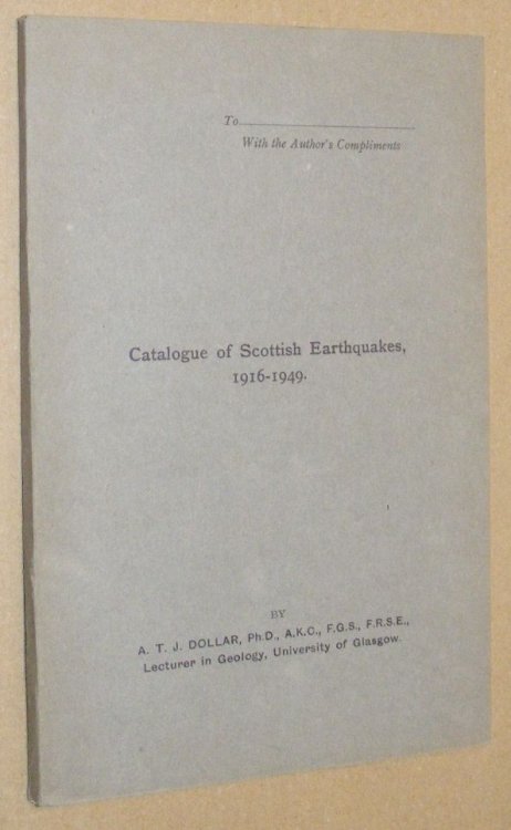 Catalogue of Scottish Earthquakes, 1616 - 1949 (Reprinted from 'The Transactions of the Geological Society of Glasgow' Vol.XXI Part II)