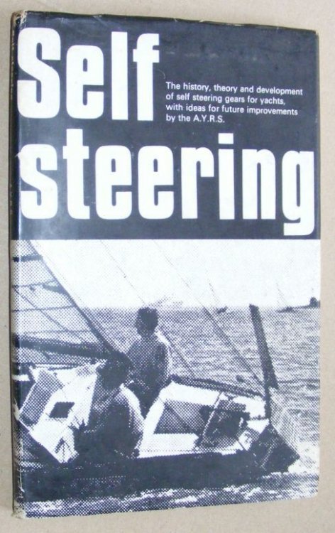 Self Steering: the history, theory and development of self steering gears for yachts, with ideas for future improvements