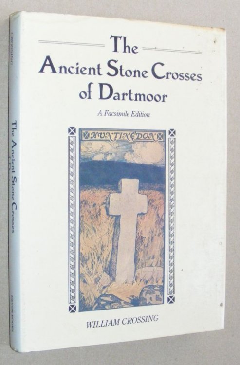 The Ancient Stone Crosses of Dartmoor and its Borderland
