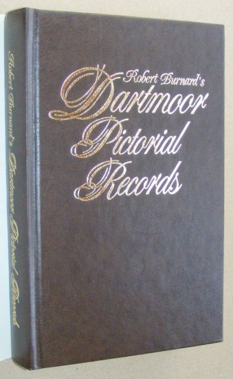 Robert Burnard's Dartmoor pictorial records : including a new foreword by Robert Burnard's granddaughter Lady Sylvia Sayer. Facsimile edition