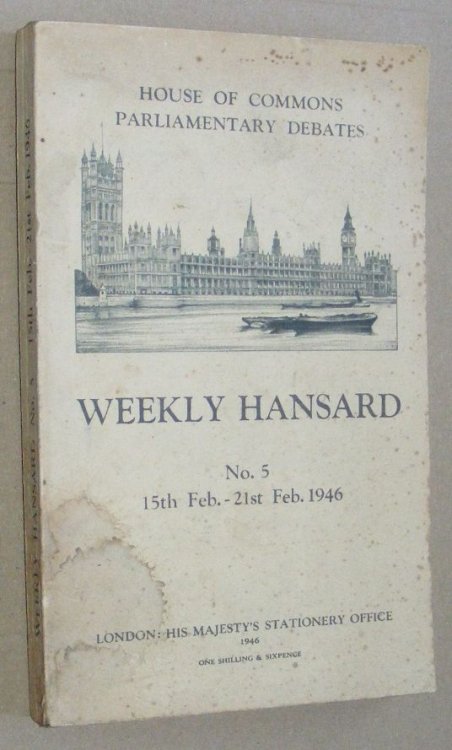 Weekly Hansard No.5 15th Feb - 21st Feb 1946 : House of Commons Parliamentary Debates Volume 419 No.83 - 87