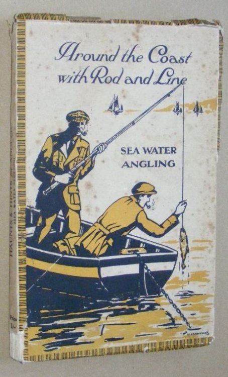 Haunts and Hints for Anglers: Sea Angling, boat, pier, rock & shore [cover title Around the Coast with Rod and Line - Sea Water Angling]