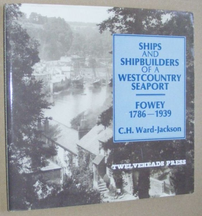 Ships and Shipbuilders of a Westcountry Seaport : Fowey 1786 - 1939