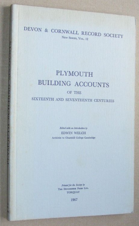 Plymouth Building Accounts of the Sixteenth and Seventeenth Centuries (Devon and Cornwall Record Society New Series Volume 12)