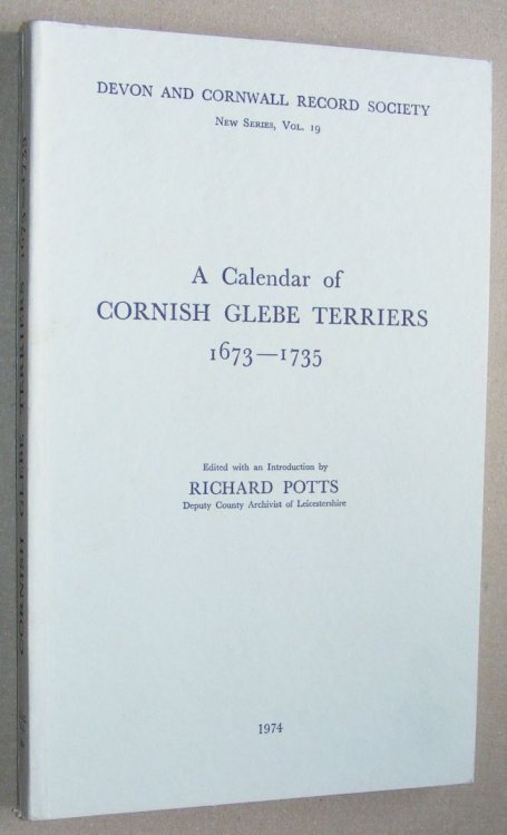 A Calendar of Cornish Glebe Terriers 1673 - 1735 (Devon and Cornwall Record Society New Series Volume 19)
