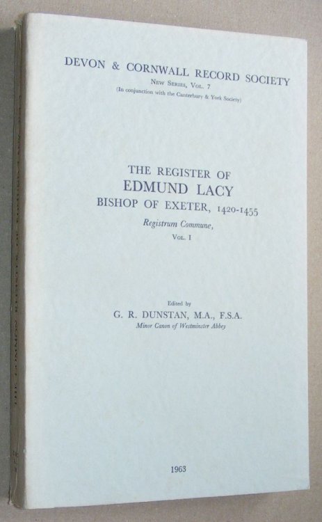 The Register of Edmund Lacy Bishop of Exeter, 1420 - 1455. Registrum Commune Vol. I (Devon and Cornwall Record Society New Series Volume 7)