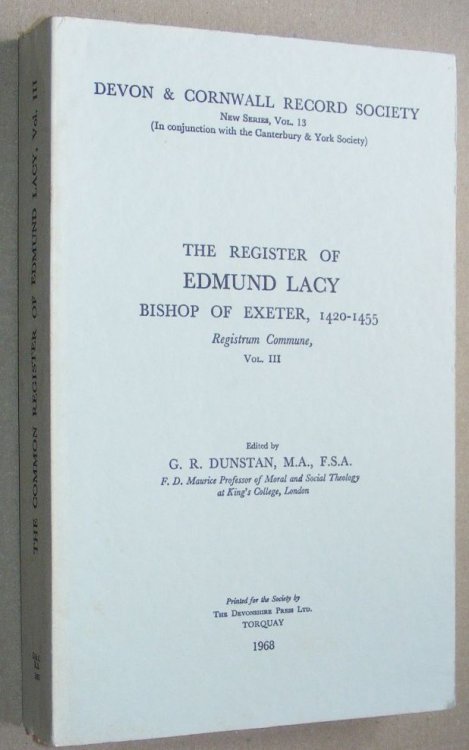 The Register of Edmund Lacy Bishop of Exeter, 1420 - 1455. Registrum Commune Vol. III (Devon and Cornwall Record Society New Series Volume 13)
