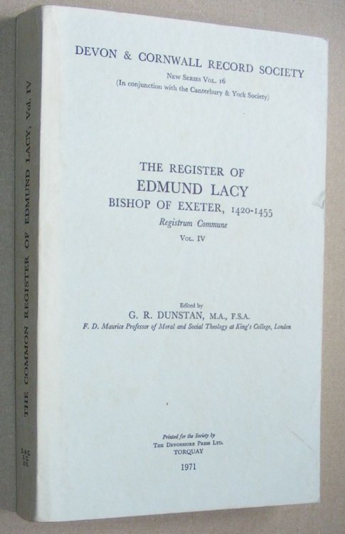 The Register of Edmund Lacy Bishop of Exeter, 1420 - 1455. Registrum Commune Vol. IV (Devon and Cornwall Record Society New Series Volume 16)