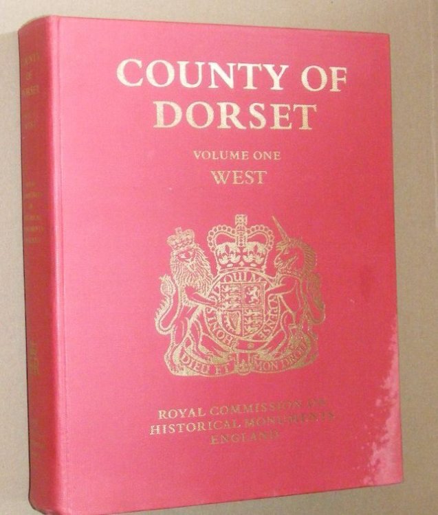 An Inventory of the Historical Monuments in the County of Dorset Volume I : West Dorset
