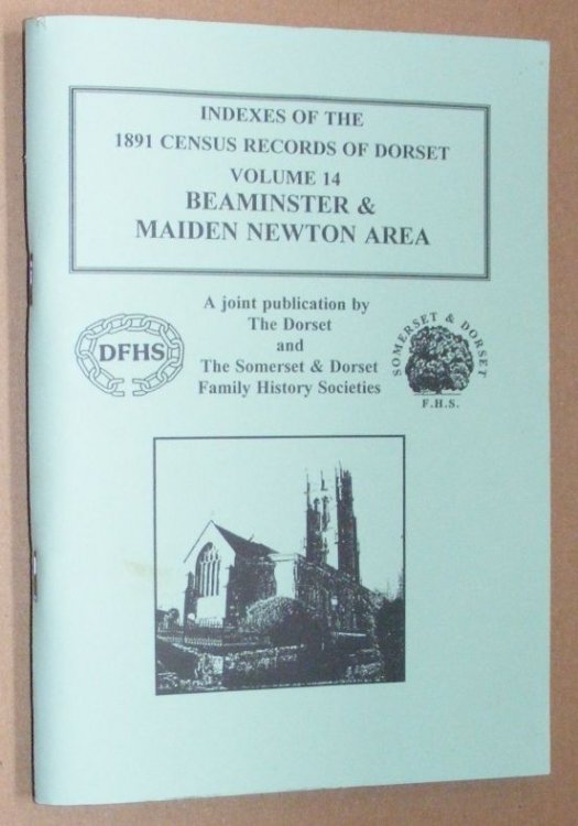 Indexes of the 1891 Census Records of Dorset Volume 14: Beaminster and Maiden Newton Area
