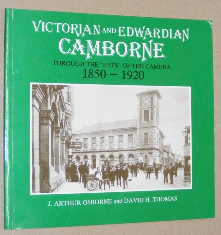 Victorian and Edwardian Camborne through the 'eyes' of the camera 1850 - 1920